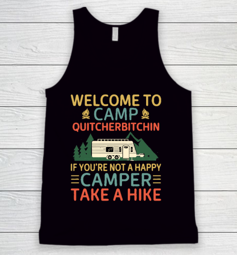 Welcome to Camp Quitcherbitchin If You're Not A Happy Camper Take A Hike, Funny Camping Gift Tank Top
