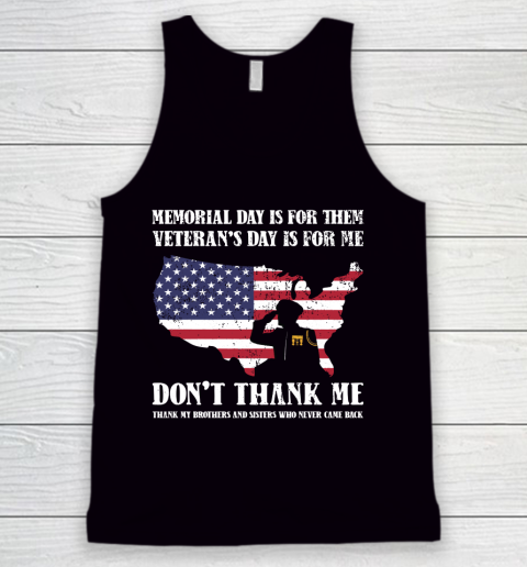 Veteran Shirt Memorial Day Is For Them Veteran's Day Is For Me  Funny Father's Day Tank Top