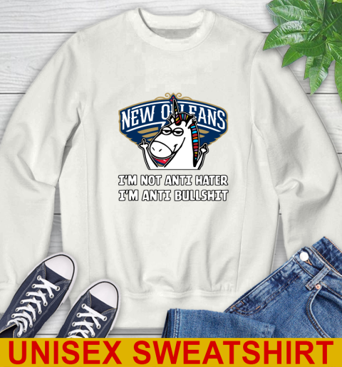 New Orleans Pelicans NBA Basketball Unicorn I'm Not Anti Hater I'm Anti Bullshit Sweatshirt