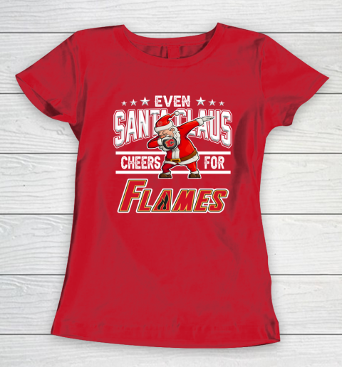 Calgary Flames Even Santa Claus Cheers For Christmas NHL Women's T-Shirt 9