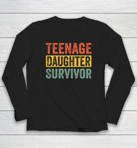 Teenage Daughter Survivor Funny Long Sleeve T-Shirt