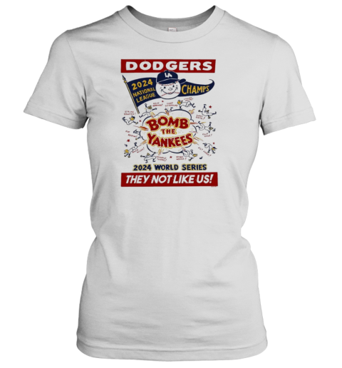 Los Angeles Dodgers 2024 National League Champs World Series Bomb the Yankees They Not Like Us Women's T-Shirt