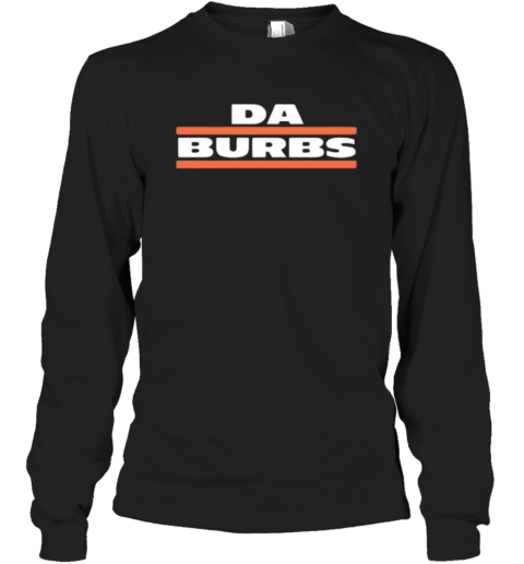 Da Burbs Chicago Bears Long Sleeve T-Shirt