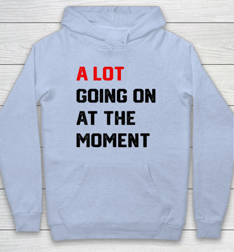 A Lot Going on at The Moment Vintage Hoodie 5