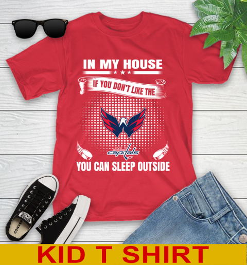 Washington Capitals NHL Hockey In My House If You Don't Like The Capitals You Can Sleep Outside Shirt Youth T-Shirt 11