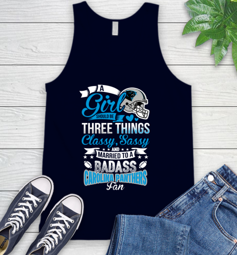 Carolina Panthers NFL Football A Girl Should Be Three Things Classy Sassy And A Be Badass Fan Tank Top 2