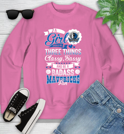 Dallas Mavericks NBA A Girl Should Be Three Things Classy Sassy And A Be Badass Fan Youth Sweatshirt 6
