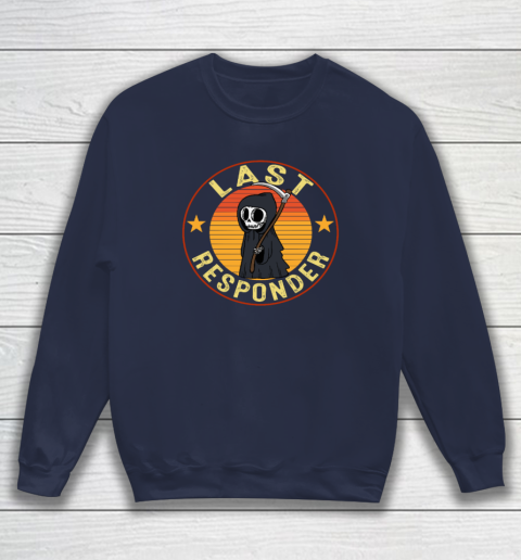 Grim Reaper Funny Dark Meme Mortician Last Responder Sweatshirt 2