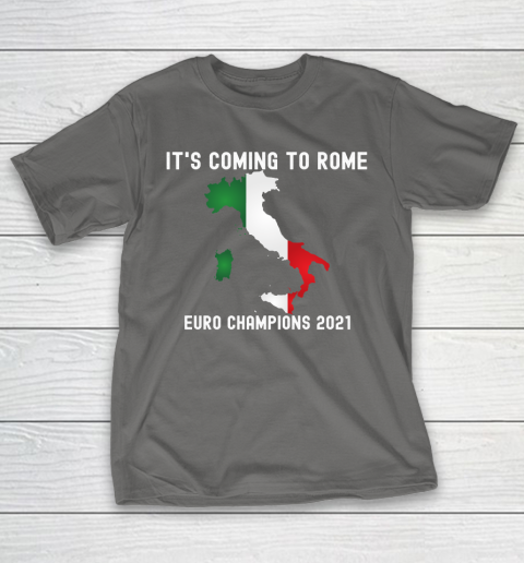 Italy, Euro champions, Italia soccer team, it's coming to Rome T-Shirt 8