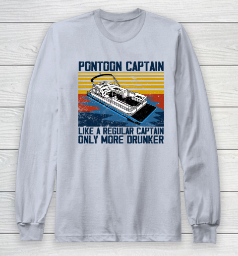 Pontoon Captain Like A Regular Captain Only More Drunker Long Sleeve T-Shirt 4