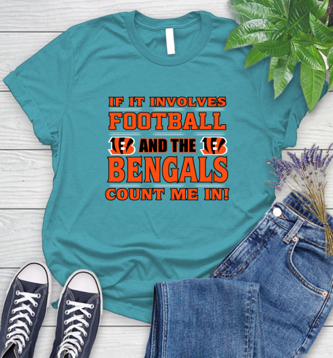 NFL If It Involves Football And The Cincinnati Bengals Count Me In Sports Women's T-Shirt 12