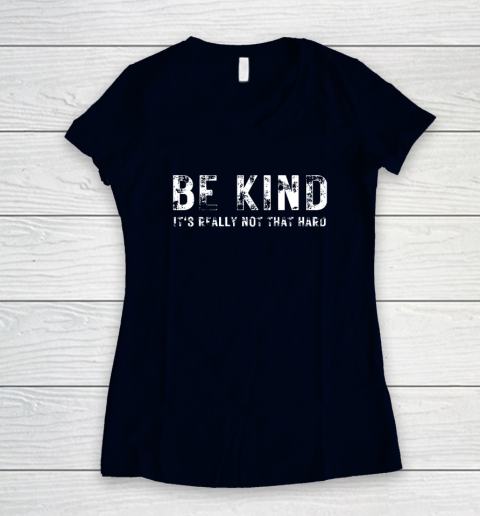 Be Kind It's Really Not That Hard Women's V-Neck T-Shirt 2