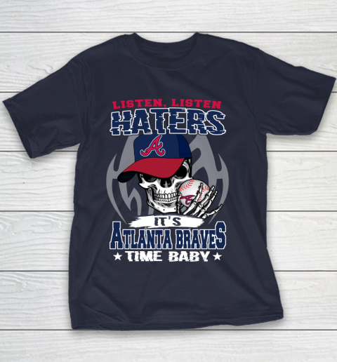 Listen Haters It is BRAVES Time Baby MLB Youth T-Shirt 2