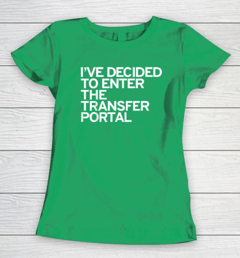 I've Decided To Enter The Transfer Portal Women's T-Shirt - Image 5