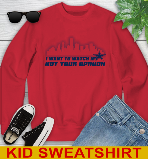 Dallas Cowboys NFL I Want To Watch My Team Not Your Opinion Youth Sweatshirt 7