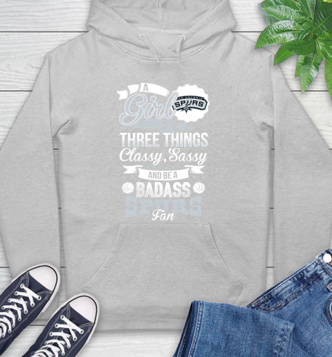 San Antonio Spurs NBA A Girl Should Be Three Things Classy Sassy And A Be Badass Fan Hoodie 6