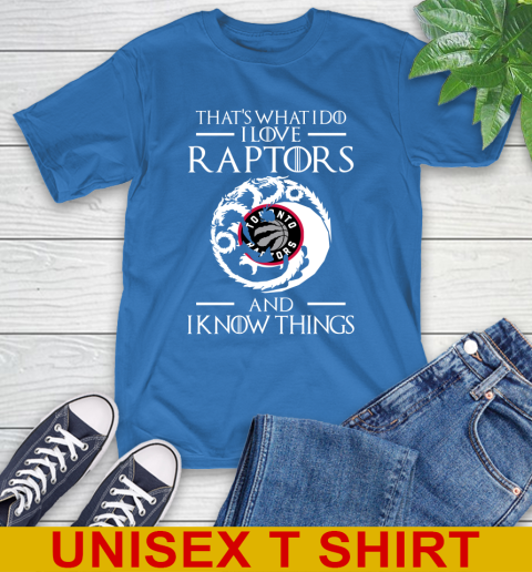 Toronto Raptors NBA Basketball That's What I Do I Love My Team And I Know Things Game Of Thrones 11