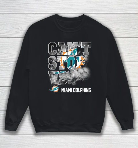 NFL Miami Dolphins Can't Stop Vs Sweatshirt