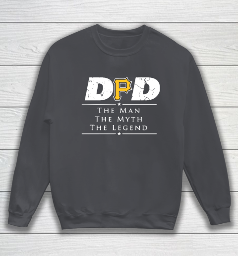Pittsburgh Pirates MLB Baseball Dad The Man The Myth The Legend Sweatshirt 4