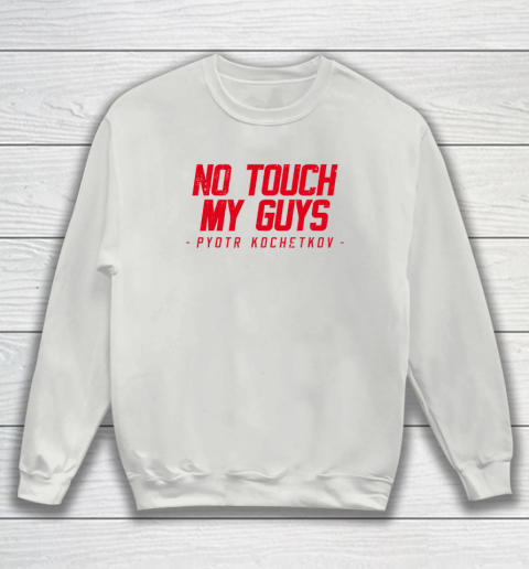 No Touch My Guys Pyotr Kochetkov Sweatshirt 3