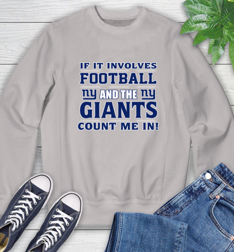 NFL If It Involves Football And The New York Giants Count Me In Sports Sweatshirt 12