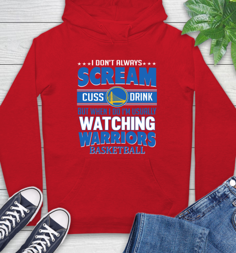 Golden State Warriors NBA Basketball I Scream Cuss Drink When I'm Watching My Team Hoodie 10