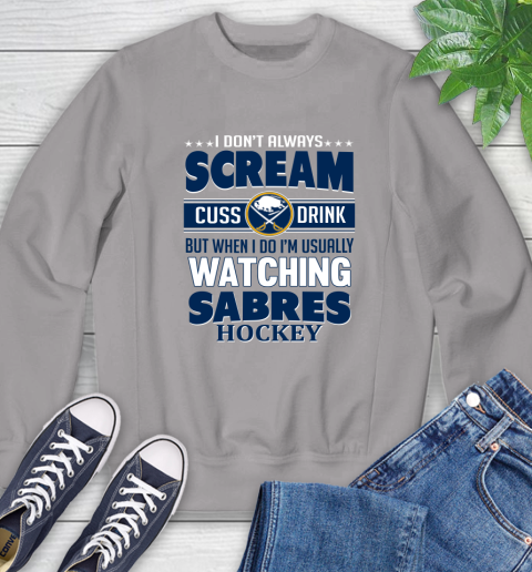 Buffalo Sabres NHL Hockey I Scream Cuss Drink When I'm Watching My Team Sweatshirt 5