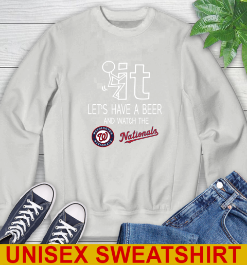 Washington Nationals Baseball MLB Let's Have A Beer And Watch Your Team Sports Sweatshirt 5