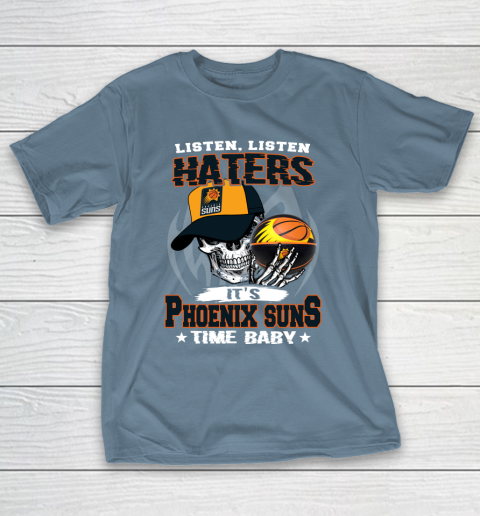 Listen Haters It is SUNS Time Baby NBA T-Shirt 6