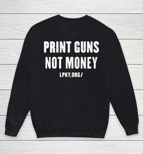 Print guns not money shirt Youth Sweatshirt