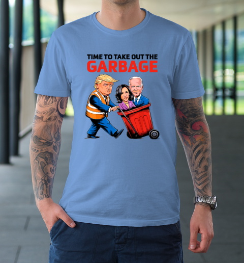 Garbage For Trump 2024  Time To Take Out The Garbage T-Shirt 7