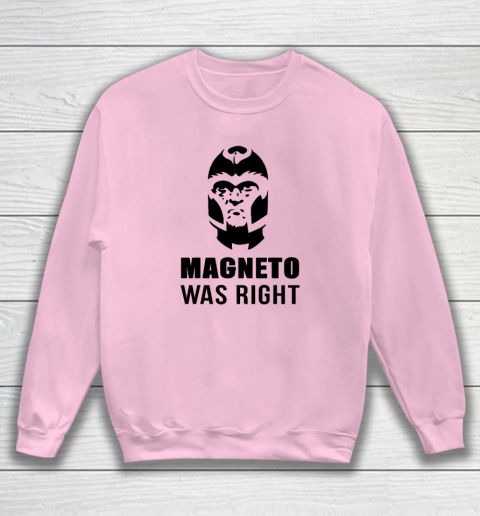 Magneto Was Right Funny Sweatshirt 5
