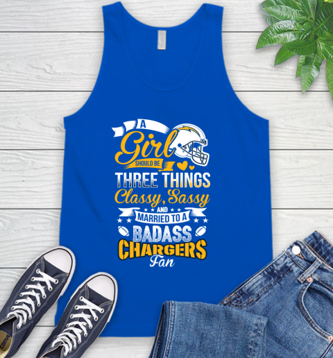 San Diego Chargers NFL Football A Girl Should Be Three Things Classy Sassy And A Be Badass Fan Tank Top 4