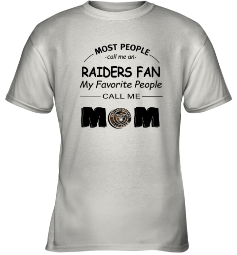 Most People Call Me Oakland Raiders Fan Football Mom Shirts Youth T-Shirt