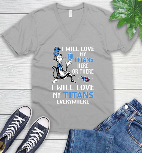 NFL Football Tennessee Titans I Will Love My Titans Everywhere Dr Seuss Shirt V-Neck T-Shirt 3