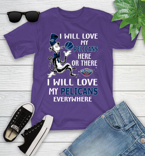 NBA Basketball New Orleans Pelicans I Will Love My Pelicans Everywhere Dr Seuss Shirt Youth T-Shirt 3