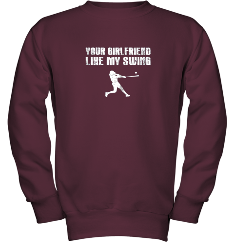 8eer baseball your girlfriend likes my swing youth sweatshirt 47 front maroon