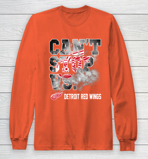 NHL Detroit Red Wings Hockey Can't Stop Vs Long Sleeve T-Shirt 3
