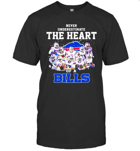 Never Underestimate The Heart Of A Bills Buffalo T-Shirt