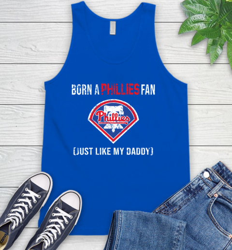 MLB Baseball Philadelphia Phillies Loyal Fan Just Like My Daddy Shirt Tank Top 4
