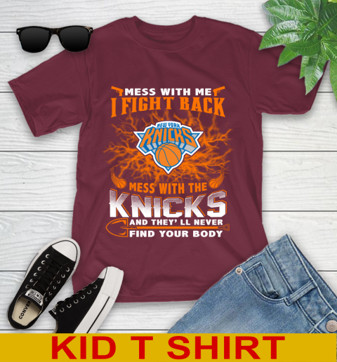 NBA Basketball New York Knicks Mess With Me I Fight Back Mess With My Team And They'll Never Find Your Body Shirt Youth T-Shirt 5