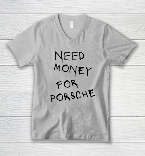 Need Money For Porsche V-Neck T-Shirt 2