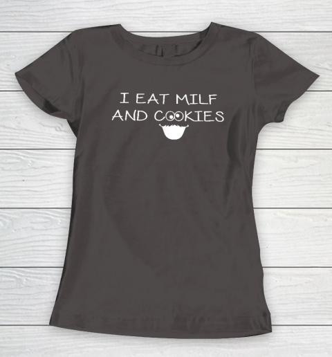 I Eat Milf And Cookies Humor Funny Women's T-Shirt 5