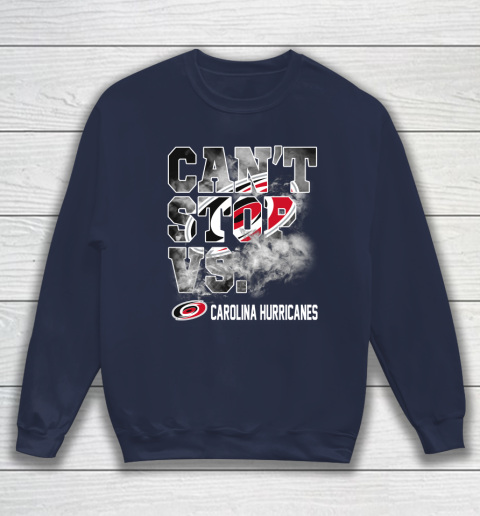 NHL Carolina Hurricanes Hockey Can't Stop Vs Sweatshirt 2