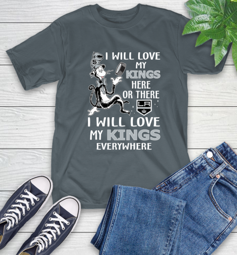 NHL Hockey Los Angeles Kings I Will Love My Kings Everywhere Dr Seuss Shirt T-Shirt 7