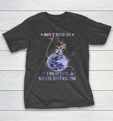 Fishing Dont Mind Me I Practice Social Distancing T-Shirt