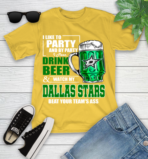 NHL I Like To Party And By Party I Mean Drink Beer And Watch My Dallas Stars Beat Your Team's Ass Hockey Youth T-Shirt 11 NHL I Like To Party And By Party I Mean Drink Beer And Watch My Dallas Stars Beat Your Team's Ass Hockey Youth T-Shirt - Image 11