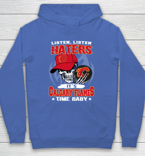 Listen Haters It is FLAMES Time Baby NHL Hoodie 6