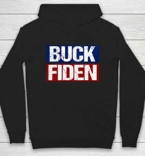Buck Fiden Fuck Biden Anti Joe Biden Trump Won Gift Hoodie