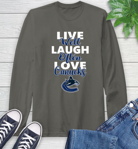 NHL Hockey Vancouver Canucks Live Well Laugh Often Love Shirt Long Sleeve T-Shirt 10